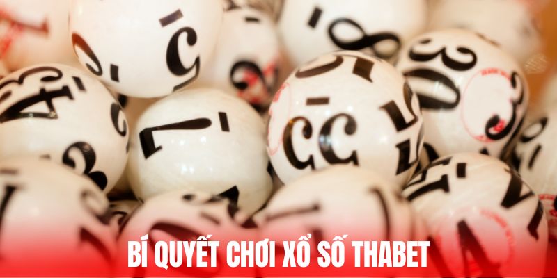 Bí quyết chinh phục Xổ số ở nhà cái Thabet