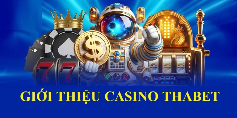 Giới thiệu về sảnh casino hot nhất tạo Thabet