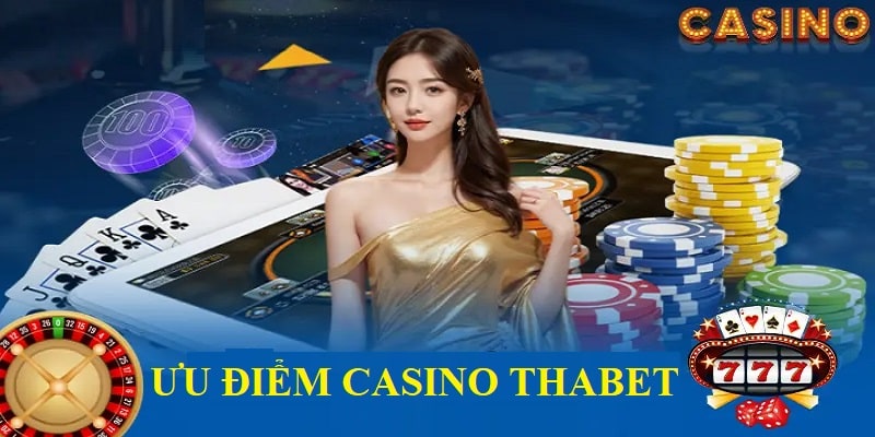 Ưu điểm của sảnh casino Thabet